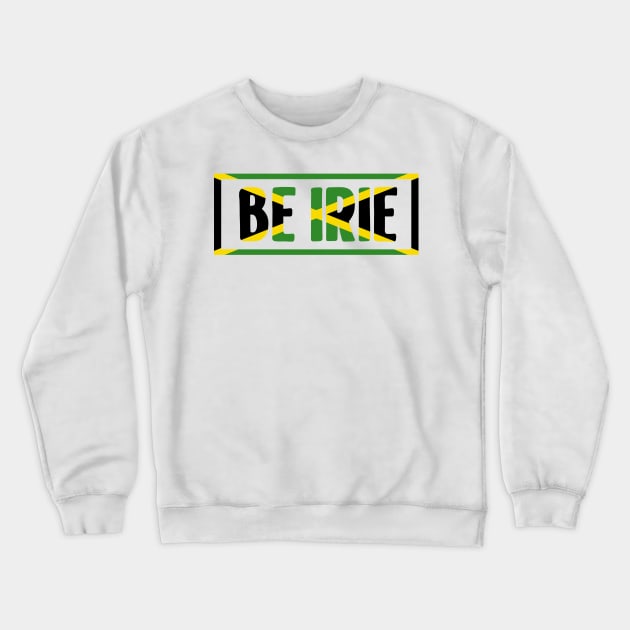 Be Irie, Jamaica Flag, Jamacian Crewneck Sweatshirt by tman4life